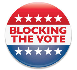Don't Block The Vote!!!